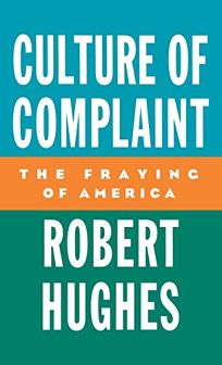 Culture of Complaint: The Fraying of America