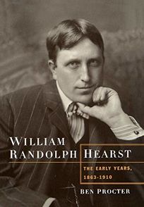 William Randolph Hearst: The Early Years