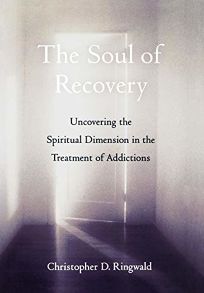 The Soul of Recovery: Uncovering the Spiritual Dimension in the Treatment of Addictions