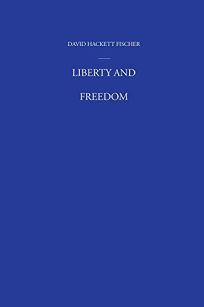 LIBERTY AND FREEDOM: A Visual History of Americas Founding Ideas