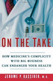 ON THE TAKE: How Big Business Is Corrupting American Medicine