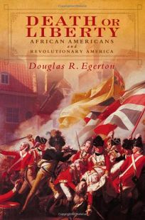 Death or Liberty: African Americans and Revolutionary America