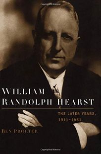 William Randolph Hearst: The Later Years