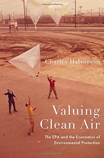 Valuing Clean Air: The EPA and the Economics of Environmental Protection