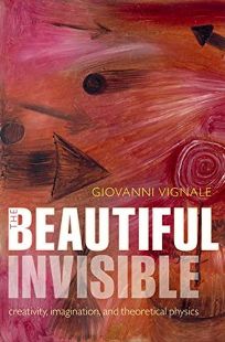 The Beautiful Invisible: Creativity