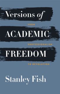 Versions of Academic Freedom: From Professionalism to Revolution