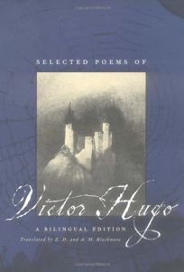 SELECTED POEMS OF VICTOR HUGO: A Bilingual Edition