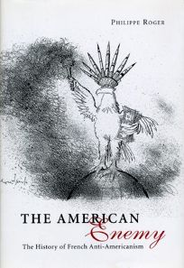 THE AMERICAN ENEMY: The History of French Anti-Americanism