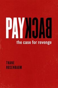 Nonfiction Book Review Payback The Case For Revenge By Thane Rosenbaum Univ Of Chicago 26