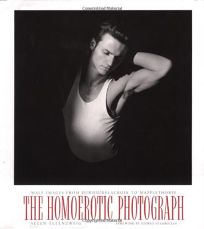 The Homoerotic Photograph: Male Images from Durieu/ Delacroix to Mapplethorpe
