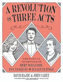 A Revolution in Three Acts: The Radical Vaudeville of Bert Williams