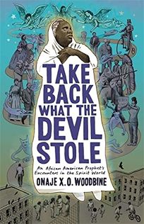 Take Back What the Devil Stole: An African American Prophet’s Encounters in the Spirit World