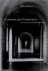 CLOISTER AND COMMUNITY: Life Within a Carmelite Monastery