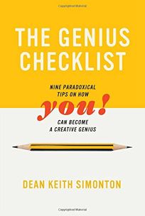 The Genius Checklist: Nine Paradoxical Tips on How You Can Become a Creative Genius!