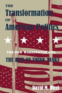 The Transformation of American Politics: The New Washington and the Rise of Think Tanks