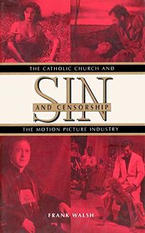 Sin and Censorship: The Catholic Church and the Motion Picture Industry