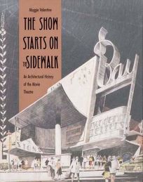 The Show Starts on the Sidewalk: An Architectural History of the Movie Theatre