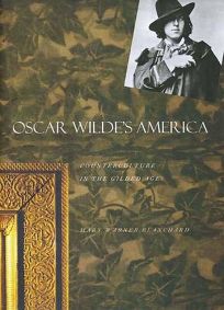 Oscar Wildes America: Counterculture in the Gilded Age
