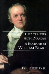 THE STRANGER FROM PARADISE: A Biography of William Blake