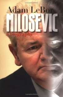 MILOSEVIC: A Biography