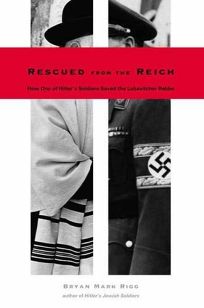 RESCUED FROM THE REICH: How One of Hitlers Soldiers Saved the Lubavitcher Rebbe