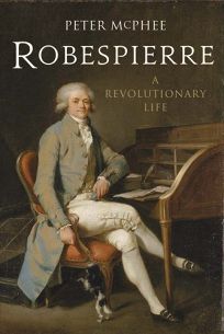Robespierre: A Revolutionary Life