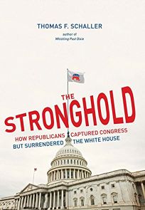 The Stronghold: How Republicans Captured Congress But Surrendered the White House