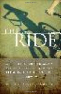 The Ride: A Shocking Murder and a Bereaved Fathers Journey from Rage to Redemption