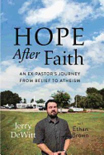 Hope After Faith: An Ex-Pastor’s Journey from Belief to Atheism