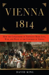 Vienna 1814: How the Conquerors of Napoleon Made Love