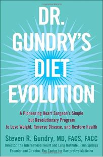 Dr. Gundrys Diet Evolution: A Pioneering Heart Surgeons Simple but Revolutionary Program to Lose Weight