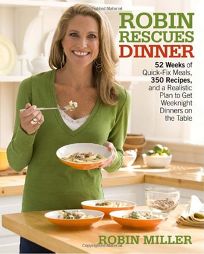 Robin Rescues Dinner: 52 Weeks of Quick-Fix Meals