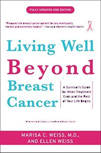 Living Well Beyond Breast Cancer: A Survivors Guide for When Treatment Ends and the Rest of Your Life Begins