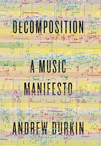 Decomposition: A Musical Manifesto