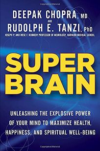 Super Brain: Unleashing the Explosive Power of Your Mind to Maximize Health