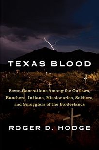 Texas Blood: Seven Generations Among the Outlaws