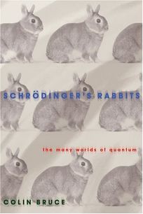 SCHRDINGERS RABBITS: The Many Worlds of Quantum