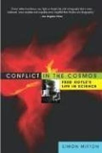 CONFLICT IN THE COSMOS: Fred Hoyles Life in Science
