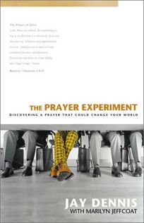 THE PRAYER EXPERIMENT: Discovering a Prayer That Could Change Your World