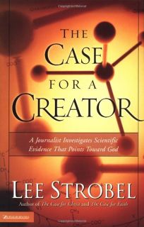 THE CASE FOR A CREATOR: A Journalist Investigates Scientific Evidence That Points Toward God