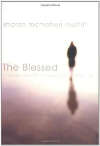 THE BLESSED: A Sinner Reflects on Living the Christian Life