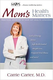 Moms Health Matters: Practical Answers to Your Top Health Concerns