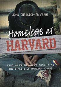 Homeless at Harvard: Finding Faith and Friendship on the Streets of Harvard Square
