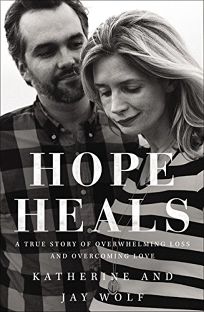 Hope Heals: A True Story of Overwhelming Loss and Overcoming Love