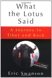 WHAT THE LOTUS SAID: A Journey to Tibet and Back