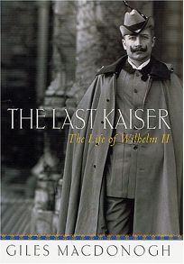 THE LAST KAISER: The Life of Wilhelm II