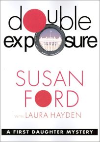 DOUBLE EXPOSURE: A First Daughter Mystery