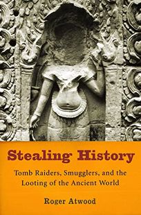 STEALING HISTORY: Tomb Raiders