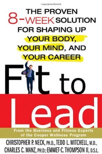 FIT TO LEAD: The Proven 8-Week Solution for Shaping Up Your Body