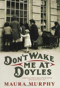 DONT WAKE ME AT DOYLES: A Memoir